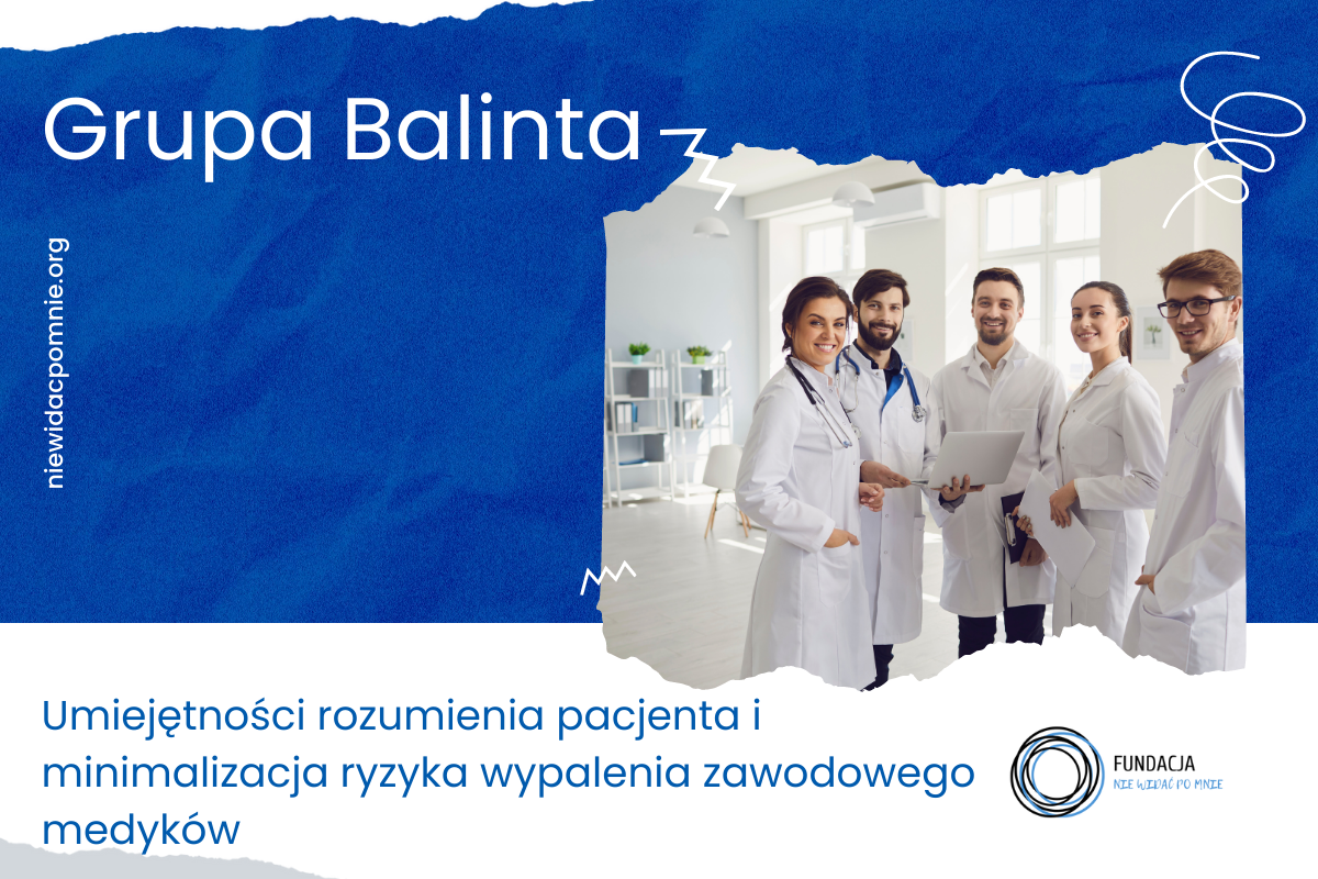 Grupa Balinta dla lekarzy i zawodów pomocowych — nabywanie umiejętności rozumienia pacjenta i minimalizacja ryzyka wypalenia zawodowego medyków