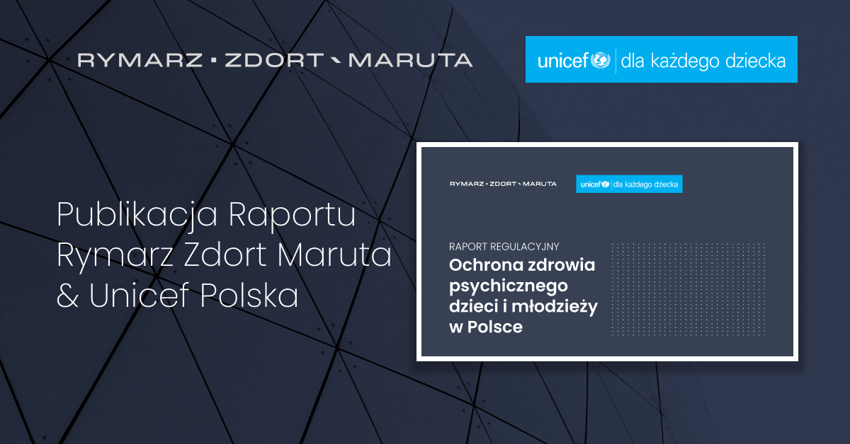 Alarmujące fakty: Raport regulacyjny Poprawa ochrony zdrowia psychicznego dzieci i młodzieży w Polsce Kancelarii Rymarz Zdort Maruta i UNICEF Polska