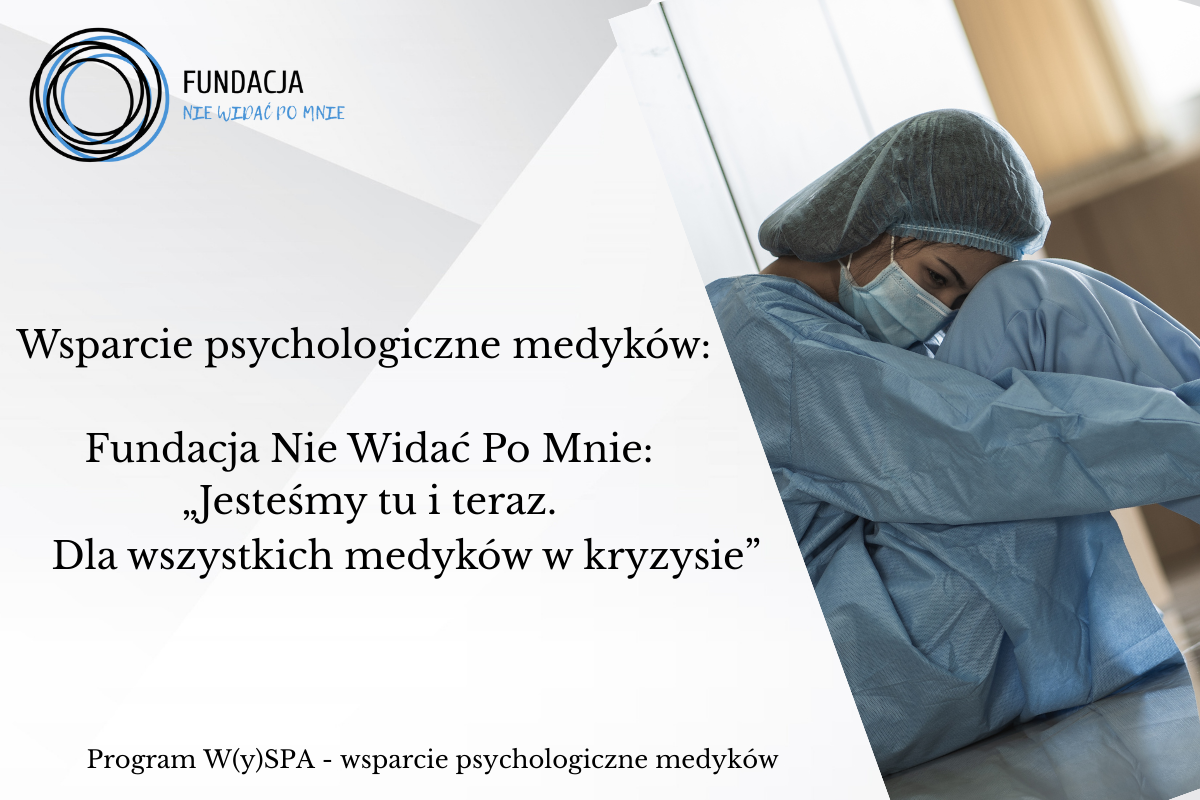 Wsparcie psychologiczne medyków: Fundacja Nie Widać Po Mnie: „Jesteśmy tu i teraz. Dla wszystkich medyków w kryzysie”