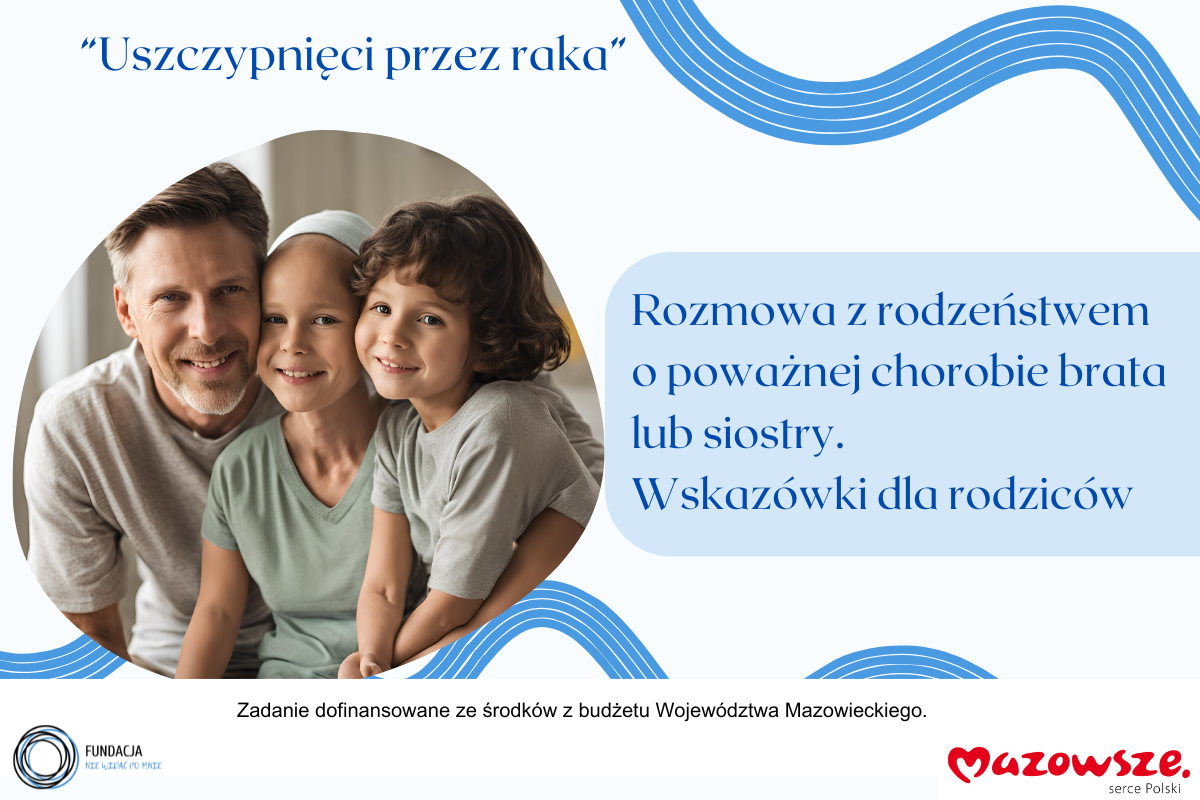 Wysłuchaj podcastu: Jak rozmawiać z rodzeństwem dziecka chorego na nowotwór? Wskazówki dla rodziców