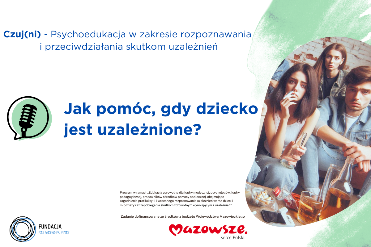 Wysłuchaj podcastu: Jak pomóc, gdy dziecko jest uzależnione?”