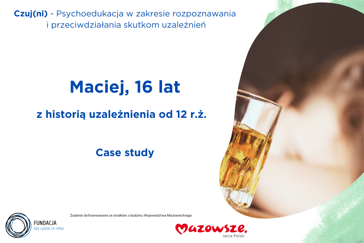 Poznaj historię Maćka (16 lat) – nastolatka z historią uzależnienia od 12 r.ż.