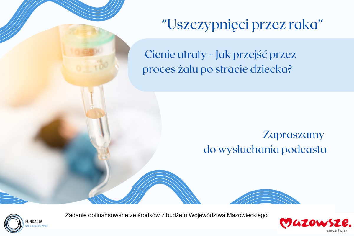 Wysłuchaj podcastu: Cienie utraty – Jak przejść przez proces żalu po stracie dziecka?