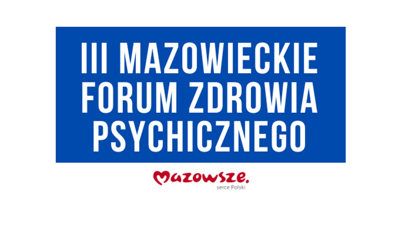 Zapraszamy na III Mazowieckie Forum Zdrowia Psychicznego