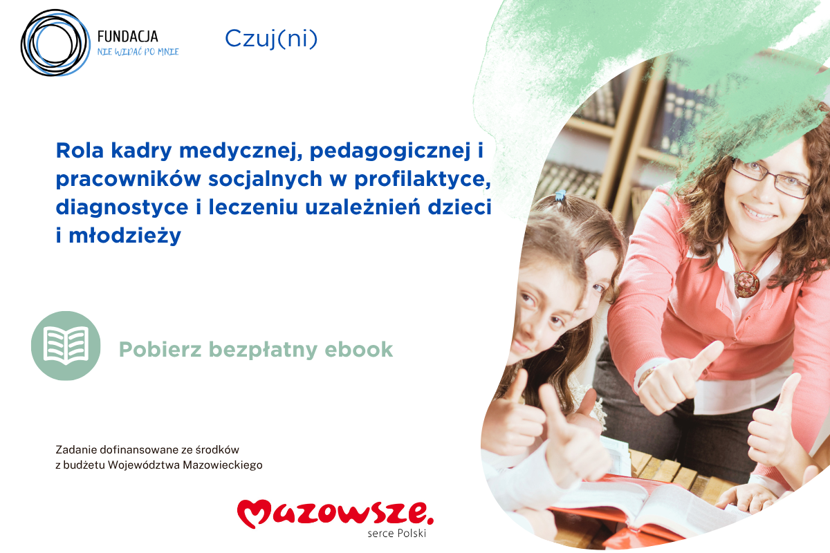 Bezpłatny ebook dla dorosłych pracujących z dziećmi i młodzieżą: Rola kadry medycznej, pedagogicznej i pracowników socjalnych w profilaktyce, diagnostyce i leczeniu uzależnień dzieci i młodzieży