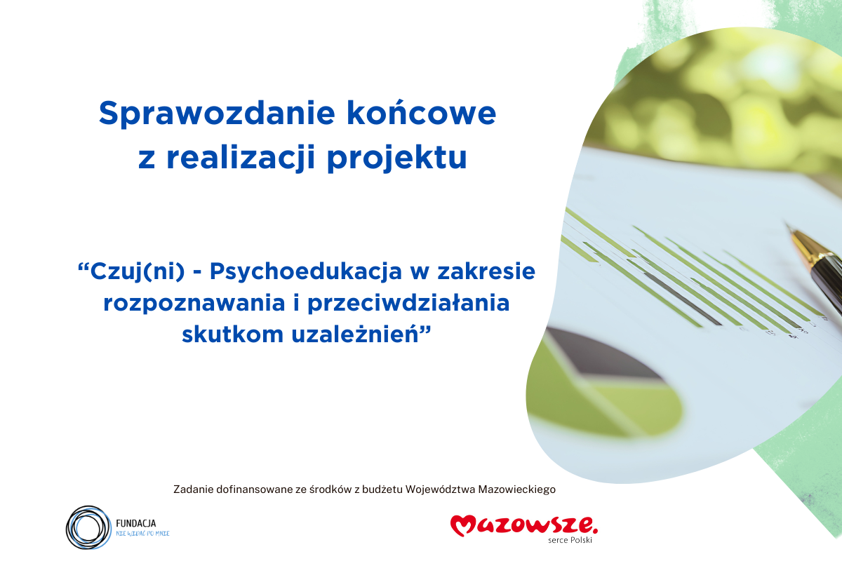 Sprawozdanie końcowe z realizacji projektu: “Czuj(ni) – Psychoedukacja w zakresie rozpoznawania i przeciwdziałania skutkom uzależnień”