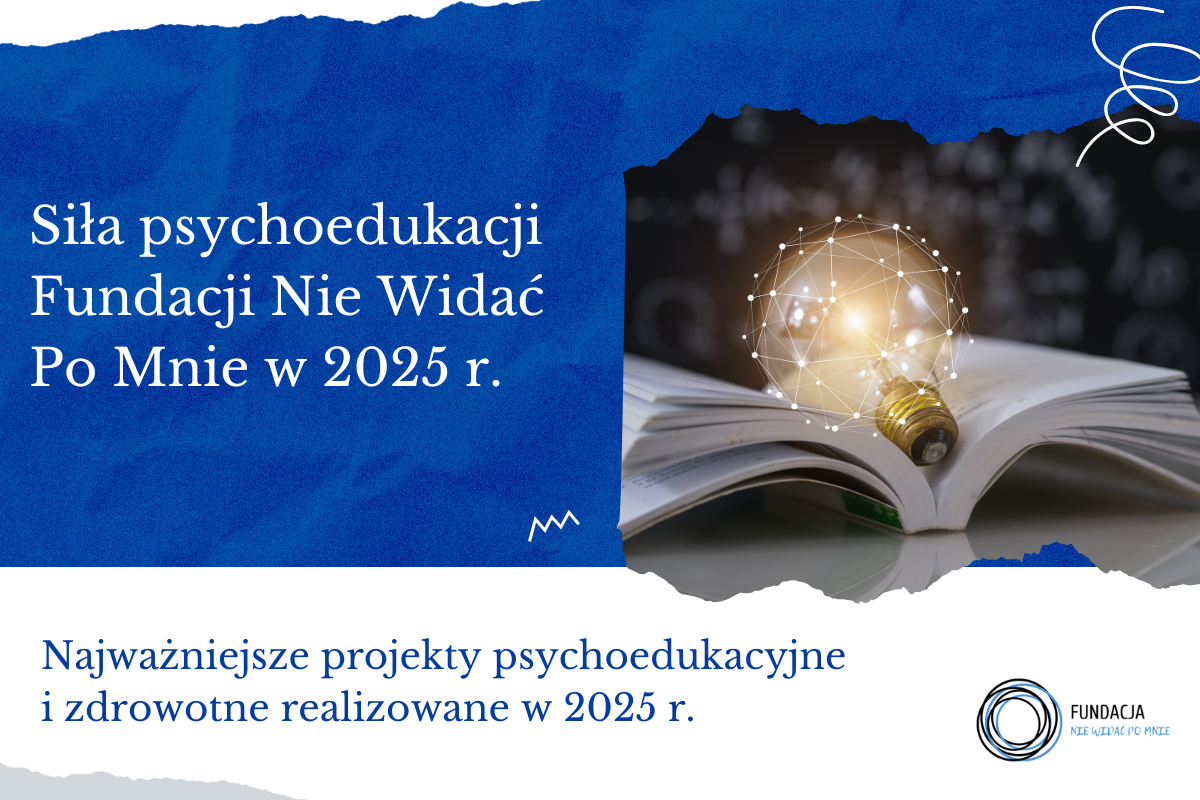 Fundacja Nie Widać Po Mnie w realizacji projektów psychoedukacyjnych i zdrowotnych dla woj. mazowieckiego – co zrobiliśmy i co jeszcze zamierzamy zrobić