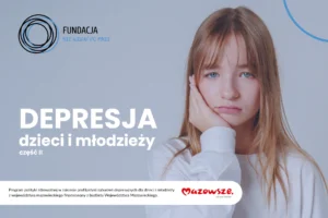 depresja dzieci i młodzieży 2 program polityki zdrowotnej w zakresie profilaktyki zaburzeń depresyjnych dla dzieci i młodzieży z województwa mazowieckiego grafika 2 AKT Fundacja NWPM