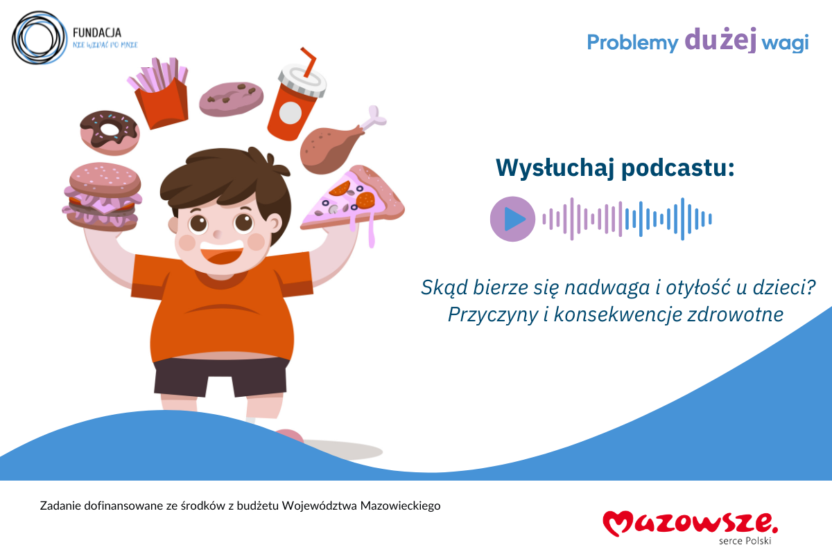 Zachęcamy do wysłuchania podcastu: „Skąd bierze się nadwaga i otyłość u dzieci? – przyczyny i konsekwencje zdrowotne”