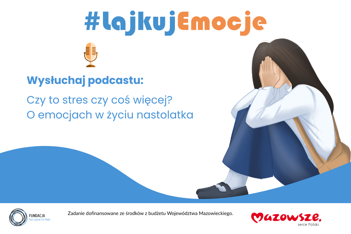 Posłuchaj podcastu „Czy to stres czy coś więcej? O emocjach w życiu nastolatka”