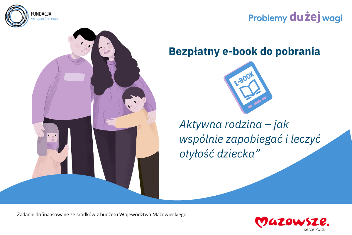 Przeczytaj e-book: „Aktywna rodzina – jak wspólnie zapobiegać i leczyć otyłość dziecka”