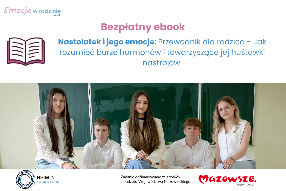 Przeczytaj e-book: „Nastolatek i jego emocje – przewodnik dla rodzica. Jak rozumieć burzę hormonów i towarzyszące jej huśtawki nastrojów”