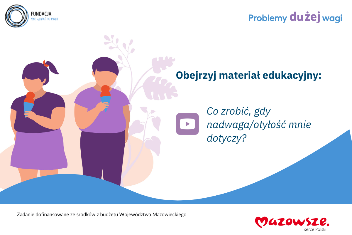 Obejrzyj film edukacyjny: „Co zrobić, gdy nadwaga lub otyłość mnie dotyczy?”