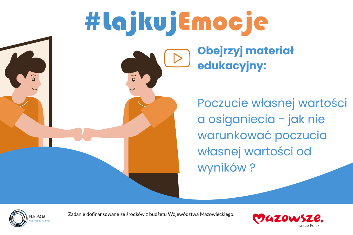 Obejrzyj film Fundacji Nie Widać Po Mnie: “Poczucie własnej wartości a osiągnięcia. Jak nie warunkować poczucia własnej wartości od wyników?”