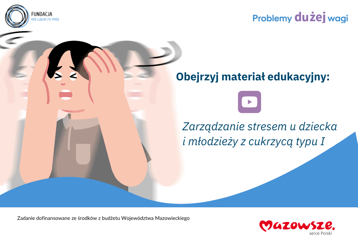 Obejrzyj materiał edukacyjny: „Zarządzanie stresem u dziecka i młodzieży z cukrzycą typu I”