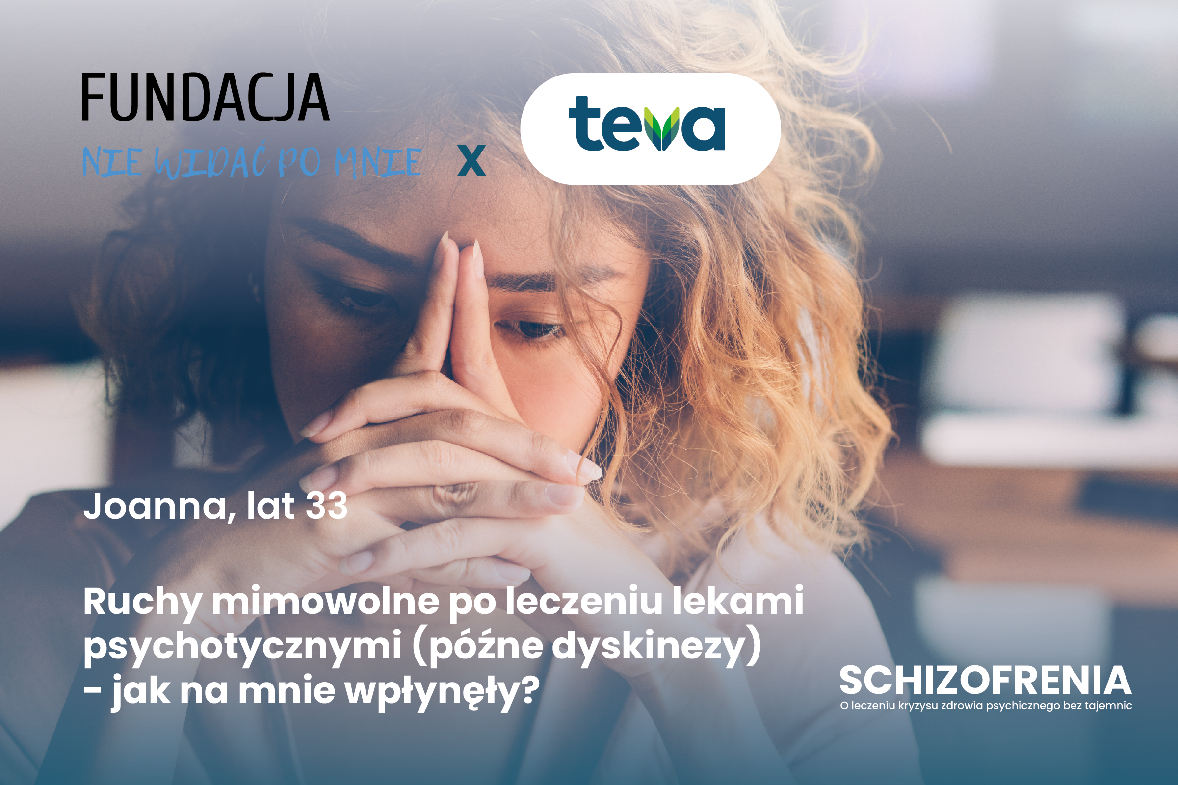 Joanna, lat 33: Ruchy mimowolne po leczeniu lekami psychotycznymi (późne dyskinezy) – jak na mnie wpłynęły?