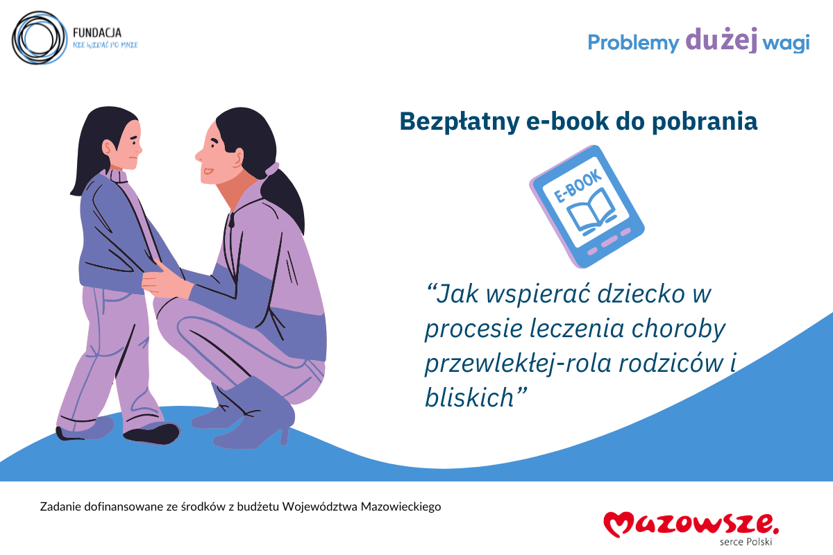 Bezpłatny poradnik dla rodziców i bliskich: Jak wspierać dziecko w procesie leczenia choroby przewlekłej – rola rodziców i bliskich